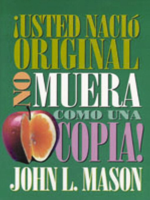 Title details for ¡Usted nació original, no muera como una copia! by John Mason - Available